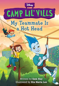 My Teammate Is a Hot Head (Disney Camp Lil Vills, Book 2) 