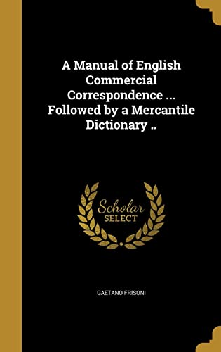 A Manual of English Commercial Correspondence ... Followed by a Mercan cover
