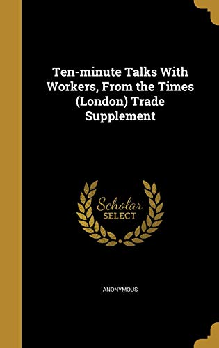Ten-minute Talks With Workers, From the Times (London) Trade Supplemen cover