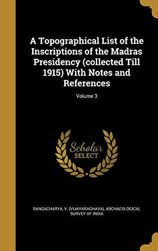 A Topographical List of the Inscriptions of the Madras Presidency (col cover