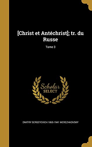 [Christ et Antechrist]; tr. du Russe; Tome 3 cover