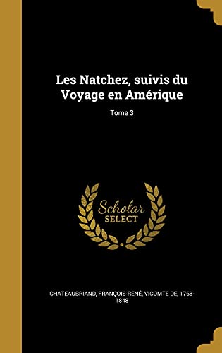 Les Natchez, suivis du Voyage en Amérique; Tome 3 cover