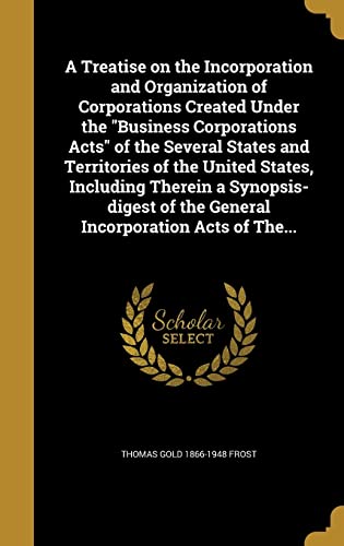 A Treatise on the Incorporation and Organization of Corporations Creat cover