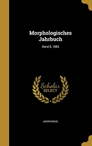 Morphologisches Jahrbuch; Band 8, 1883 cover