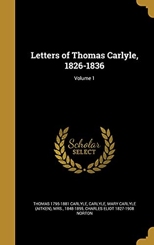 Letters of Thomas Carlyle, 1826-1836; Volume 1 cover