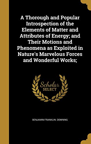 A Thorough and Popular Introspection of the Elements of Matter and Att cover