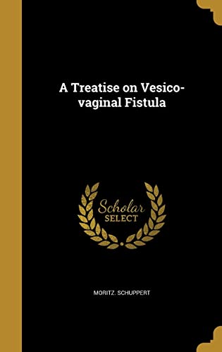 A Treatise on Vesico-vaginal Fistula cover