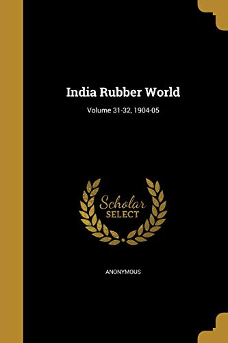 India Rubber World; Volume 31-32, 1904-05 cover