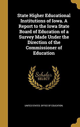 State Higher Educational Institutions of Iowa. A Report to the Iowa St cover