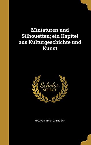 Miniaturen und Silhouetten; ein Kapitel aus Kulturgeschichte und Kunst cover art