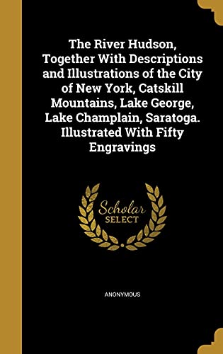 The River Hudson, Together With Descriptions and Illustrations of the cover