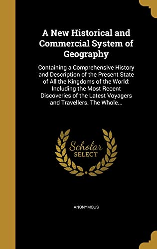 A New Historical and Commercial System of Geography