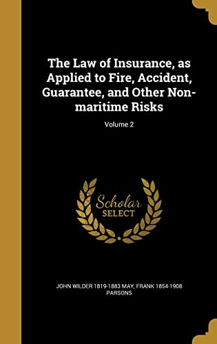 The Law of Insurance, as Applied to Fire, Accident, Guarantee, and Oth cover art