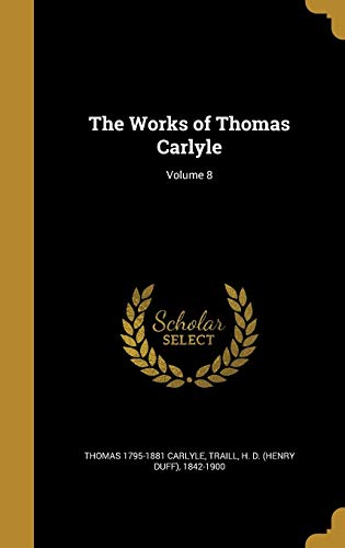 The Works of Thomas Carlyle; Volume 8 cover