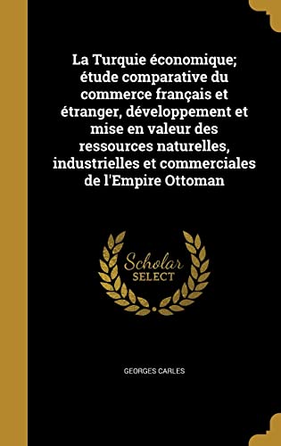 La Turquie economique; etude comparative du commerce francais et etran cover art