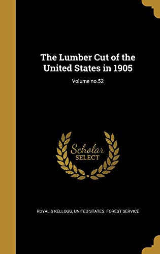 The Lumber Cut of the United States in 1905; Volume no.52 cover art