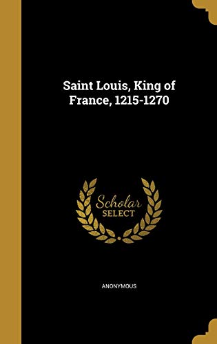 Saint Louis, King of France, 1215-1270 cover