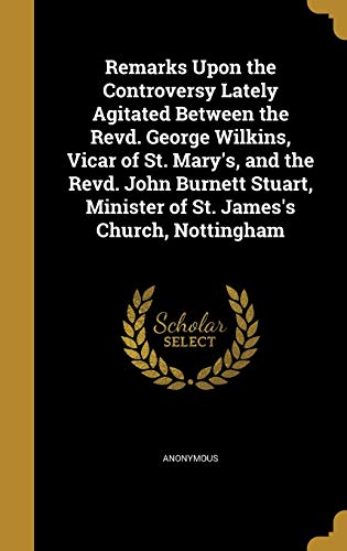 Remarks Upon the Controversy Lately Agitated Between the Revd. George cover