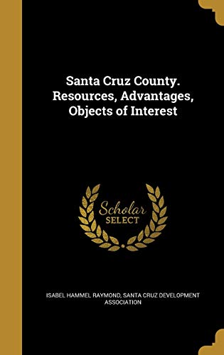 Santa Cruz County. Resources, Advantages, Objects of Interest cover art