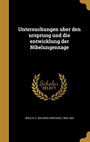 Untersuchungen über den ursprung und die entwicklung der Nibelungensage