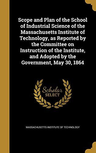 Scope and Plan of the School of Industrial Science of the Massachusett cover art