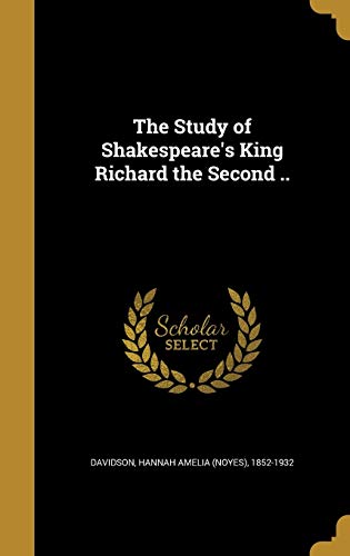The Study of Shakespeare's King Richard the Second .. cover art