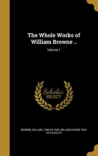 The Whole Works of William Browne ..; Volume 1 cover art