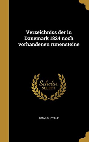 Verzeichniss der in Danemark 1824 noch vorhandenen runensteine
