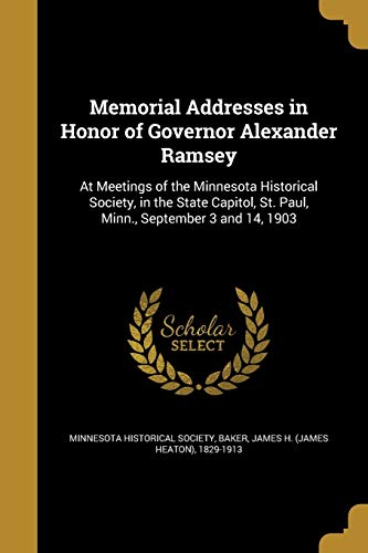 Memorial Addresses in Honor of Governor Alexander Ramsey cover