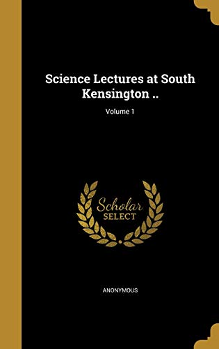 Science Lectures at South Kensington ..; Volume 1 cover