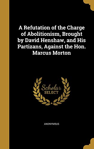 A Refutation of the Charge of Abolitionism, Brought by David Henshaw, cover