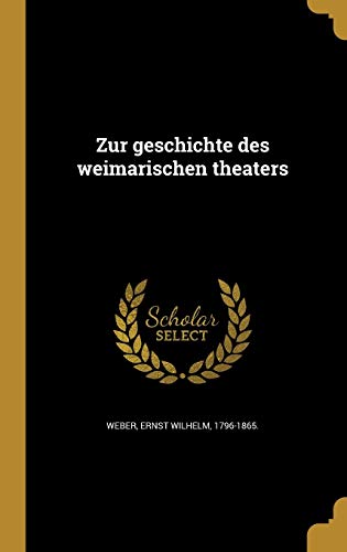Zur geschichte des weimarischen theaters