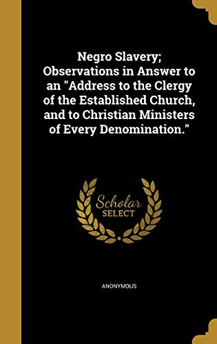 Negro Slavery; Observations in Answer to an "Address to the Clergy of cover
