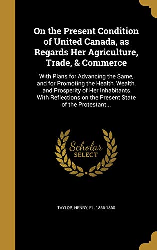 On the Present Condition of United Canada, as Regards Her Agriculture, cover art