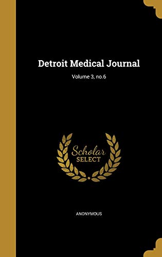 Detroit Medical Journal; Volume 3, no.6