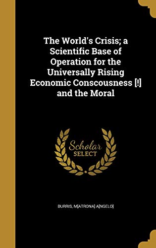 The World's Crisis; a Scientific Base of Operation for the Universally cover art