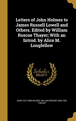 Letters of John Holmes to James Russell Lowell and Others. Edited by W cover art
