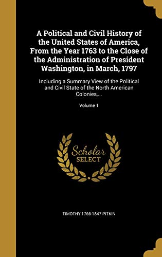 A Political and Civil History of the United States of America, From th cover
