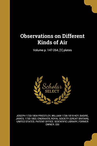 Observations on Different Kinds of Air; Volume p. 147-264, [1] plates cover