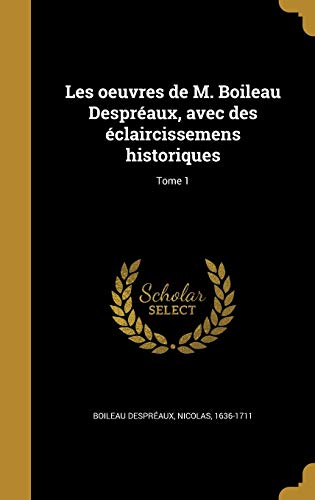 Les oeuvres de M. Boileau Despréaux, avec des éclaircissemens historiq cover art