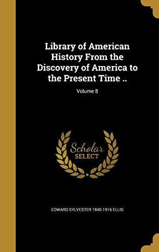 Library of American History From the Discovery of America to the Prese cover art