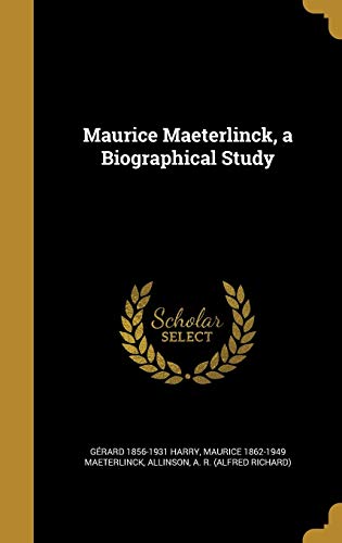 Maurice Maeterlinck, a Biographical Study