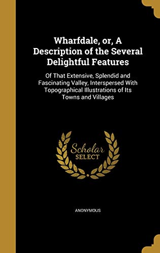 Wharfdale, or, A Description of the Several Delightful Features cover