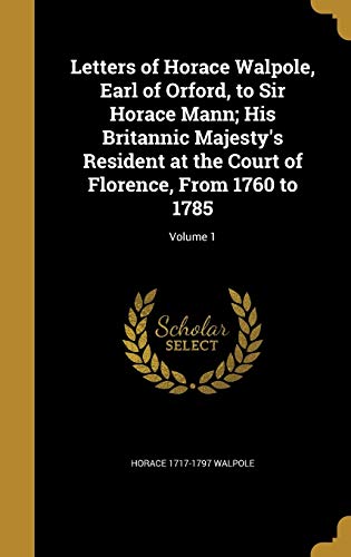 Letters of Horace Walpole, Earl of Orford, to Sir Horace Mann; His Bri cover art