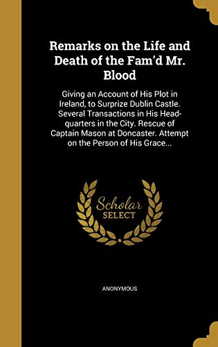 Remarks on the Life and Death of the Fam'd Mr. Blood cover
