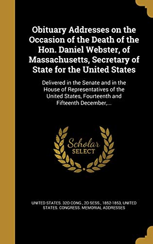Obituary Addresses on the Occasion of the Death of the Hon. Daniel Web cover art