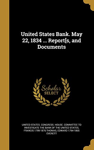 United States Bank. May 22, 1834 ... Report[s, and Documents cover