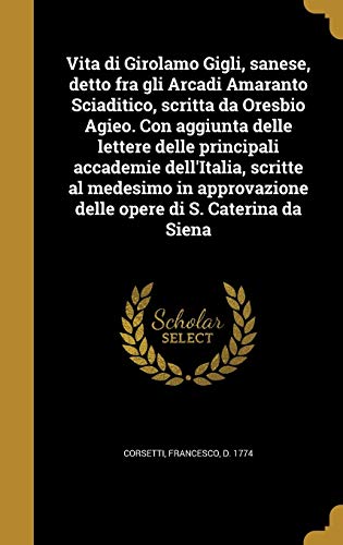 Vita di Girolamo Gigli, sanese, detto fra gli Arcadi Amaranto Sciaditi cover art