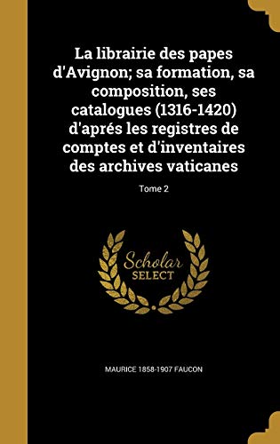 La librairie des papes d'Avignon; sa formation, sa composition, ses ca cover art