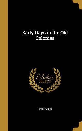 Early Days in the Old Colonies